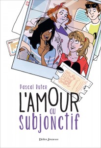   L’amour au subjonctif, Pascal Ruter, Didier jeunesse, 320 pages, 14,20 €. Dès 13 ans.