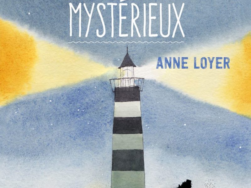 Le phare mystérieux d’Anne Loyer